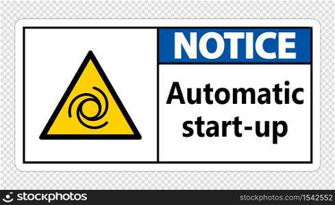 Notice automatic start-up sign on transparent background,vector illustration