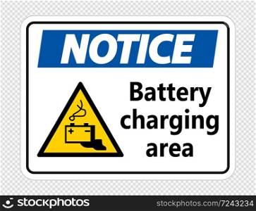 Notice battery charging area Sign on transparent background,vector illustration