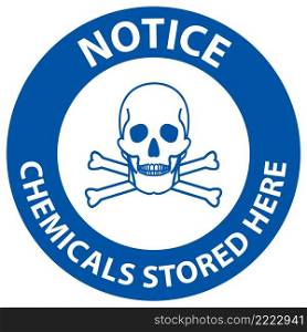 Notice Chemicals Stored Here Sign On White Background