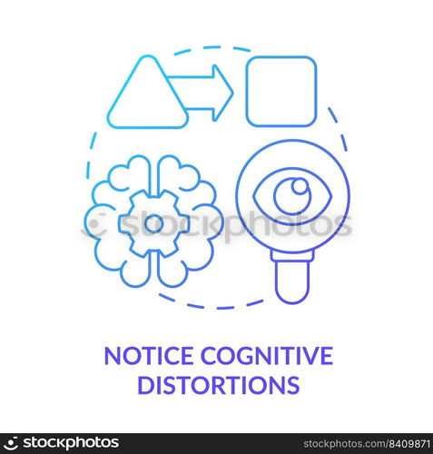 Notice cognitive distortions blue gradient concept icon. Find thoughts patterns. Adaptability tip abstract idea thin line illustration. Isolated outline drawing. Myriad Pro-Bold fonts used. Notice cognitive distortions blue gradient concept icon