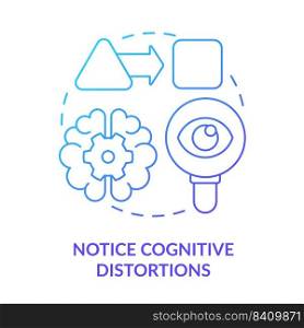 Notice cognitive distortions blue gradient concept icon. Find thoughts patterns. Adaptability tip abstract idea thin line illustration. Isolated outline drawing. Myriad Pro-Bold fonts used. Notice cognitive distortions blue gradient concept icon
