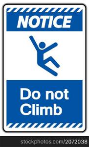 Notice Do Not Climb Symbol Sign on White Background