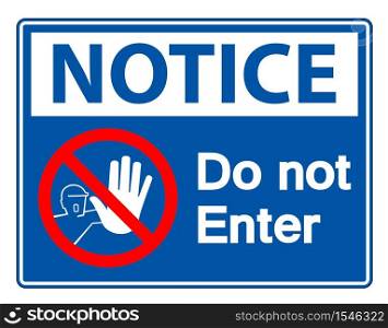 Notice Do Not Enter Symbol Sign Isolate On White Background,Vector Illustration