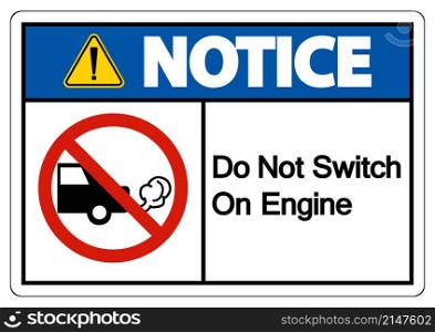 Notice Do Not Switch On Engine Sign On White Background