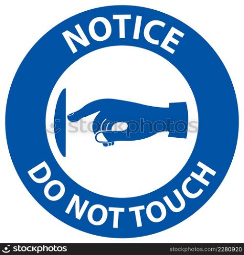 Notice Do Not Touch Sign Label On White background