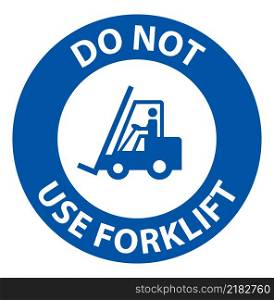 Notice Do Not Use Forklift Sign On White Background