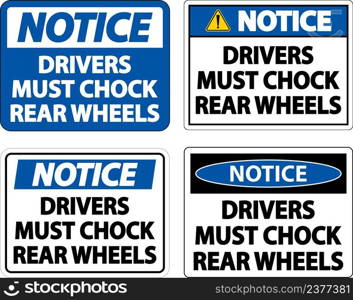 Notice Drivers Must Chock Wheels Label Sign On White Background