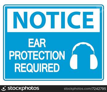 Notice Ear Protection Required Sign on white background,vector illustration