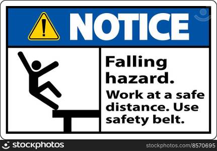 Notice Falling Hazard Use Safety Belt Sign On White Background