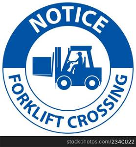 Notice Forklift Crossing Sign On White Background