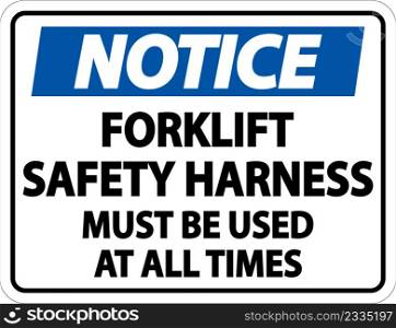 Notice Forklift Safety Harness Sign On White Background