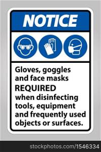 Notice Gloves,Goggles,And Face Masks Required Sign On White Background,Vector Illustration EPS.10