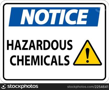 Notice Hazardous Chemicals Sign On White Background