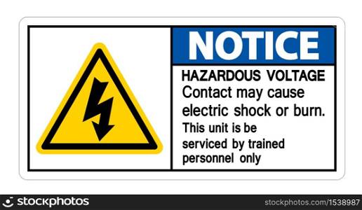 Notice Hazardous Voltage Contact May Cause Electric Shock Or Burn Sign Isolate On White Background,Vector Illustration