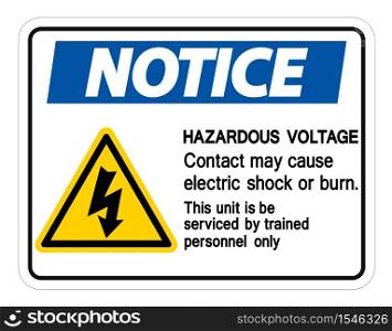 Notice Hazardous Voltage Contact May Cause Electric Shock Or Burn Sign Isolate On White Background,Vector Illustration