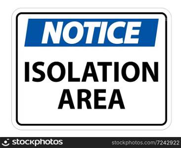 Notice Isolation Area Sign Isolate On White Background,Vector Illustration EPS.10