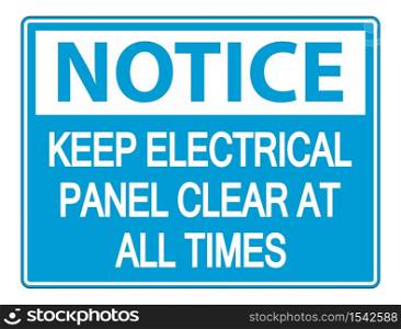 Notice Keep Electrical Panel Clear at all Times Sign on white background,vector illustration