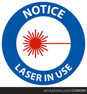 Notice Laser In Use Symbol Sign On White Background