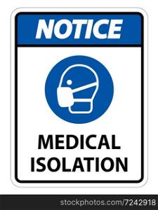 Notice Medical Isolation Sign Isolate On White Background,Vector Illustration EPS.10