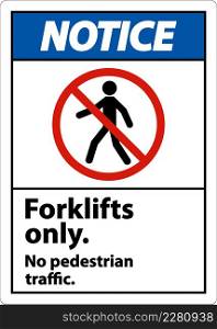 Notice No Pedestrian Traffic Forklifts Only Sign