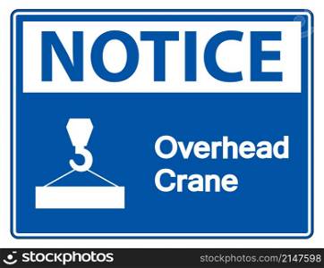 Notice Overhead Crane Symbol Sign On White Background