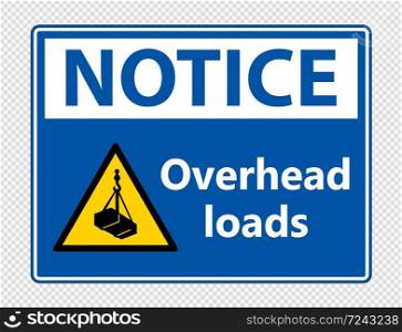 Notice overhead loads Sign on transparent background,vector illustration