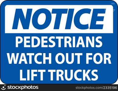 Notice Pedestrians Watch For Lift Trucks Sign On White Background