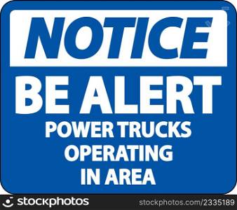 Notice Power Trucks Operating Sign On White Background