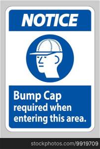 Notice Sign Bump Cap Required When Entering This Area