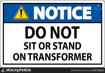 Notice Sign - Do Not Sit Or Stand On Transformer