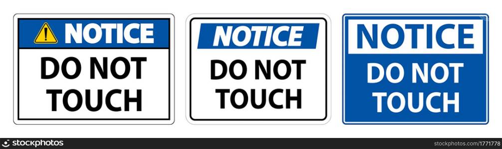 Notice sign do not touch and please do not touch