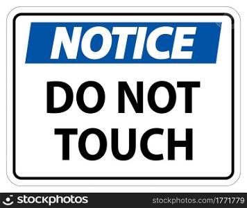 Notice sign do not touch and please do not touch