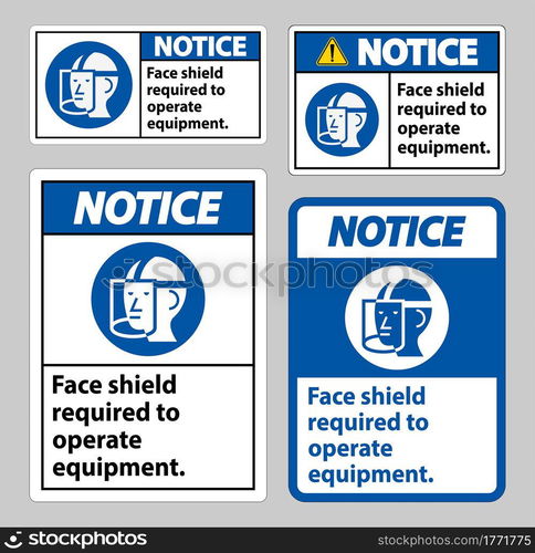 Notice Sign Face Shield Required to Operate Equipment