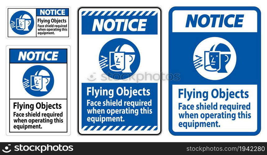 Notice Sign Flying Objects, Face Shield Required When Operating This Equipment