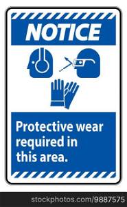 Notice Sign Wear Protective Equipment In This Area With PPE Symbols 