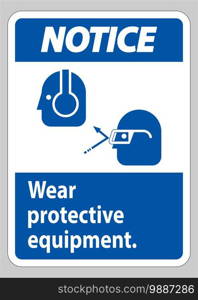 Notice Sign Wear Protective Equipment with goggles and glasses graphics