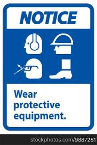 Notice Sign Wear Protective Equipment,With PPE Symbols on White Background,Vector Illustration 