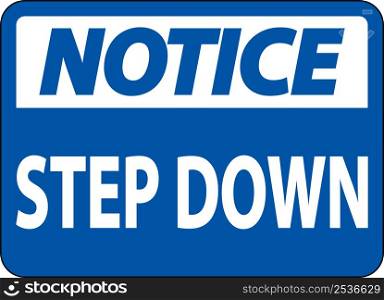 Notice Step Down Sign On White Background