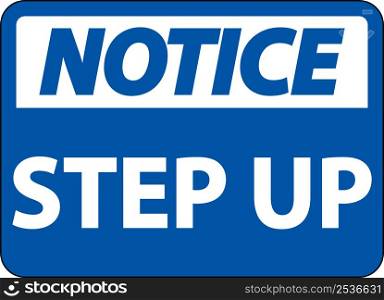 Notice Step Up Sign On White Background
