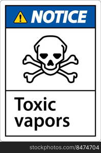 Notice Toxic Vapors Sign On White Background