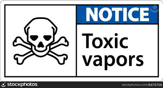 Notice Toxic Vapors Sign On White Background