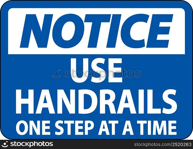 Notice Use Handrails One Step At A Time Sign On White Background