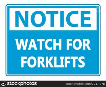 Notice Watch for Forklifts Sign on white background,vector illustration