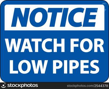 Notice Watch For Low Pipes Sign On White Background