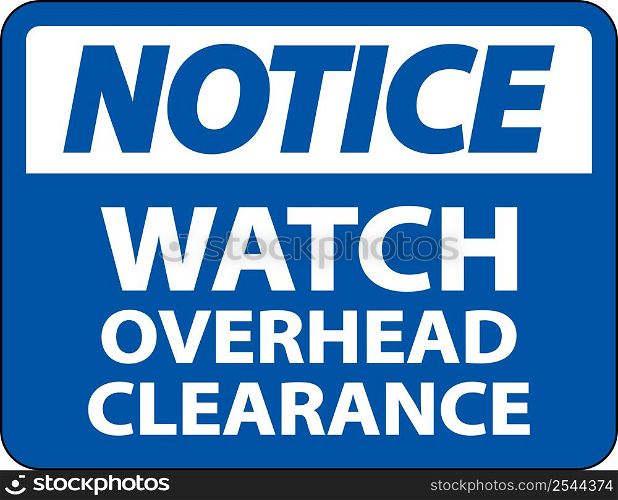 Notice Watch Overhead Clearance Sign On White Background