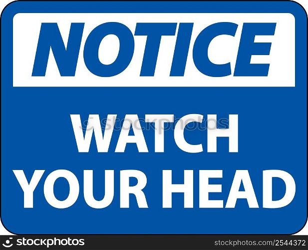 Notice Watch Your Head Sign On White Background