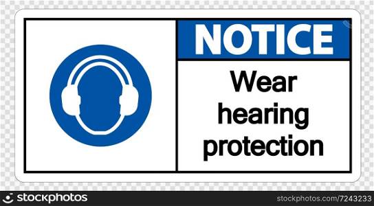 Notice Wear hearing protection on transparent background,vector illustration
