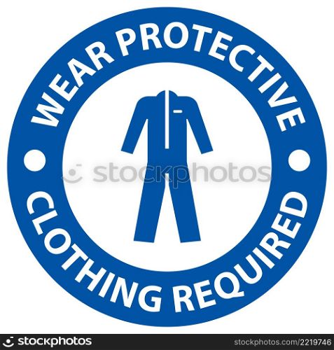 Notice Wear protective clothing sign on white background