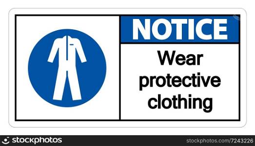 Notice Wear protective clothing sign on white background,vector illustration
