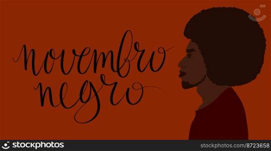 Novembro Negro translation from portuguese November Black, Brazil c&aign black people awareness. Handwritten calligraphy. People of color vector illustration web banner.. Novembro Negro translation from portuguese November Black, Brazil c&aign black people awareness. Handwritten calligraphy. People of color vector illustration.
